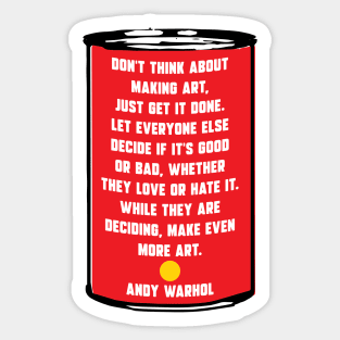 Don't think about making art, just get it done. Sticker